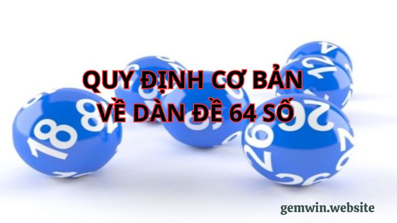 dan de 64 so quy dinh co ban Quy định cơ bản khi chơi dàn 64 số